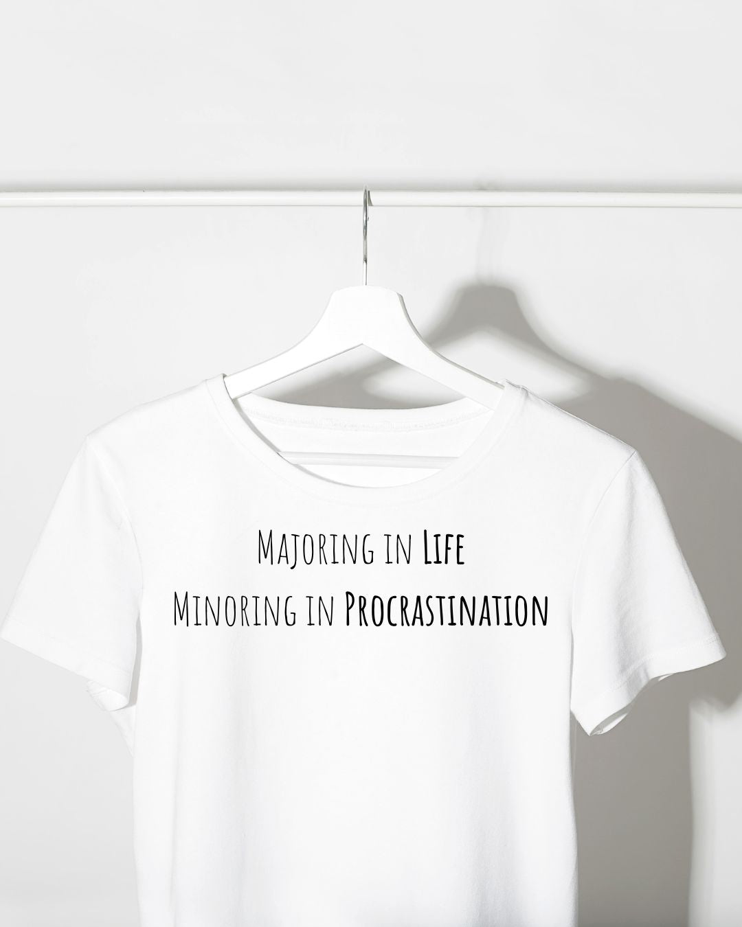 MAJORING IN LIFE MINORING MINORING IN PROCRASTINATION