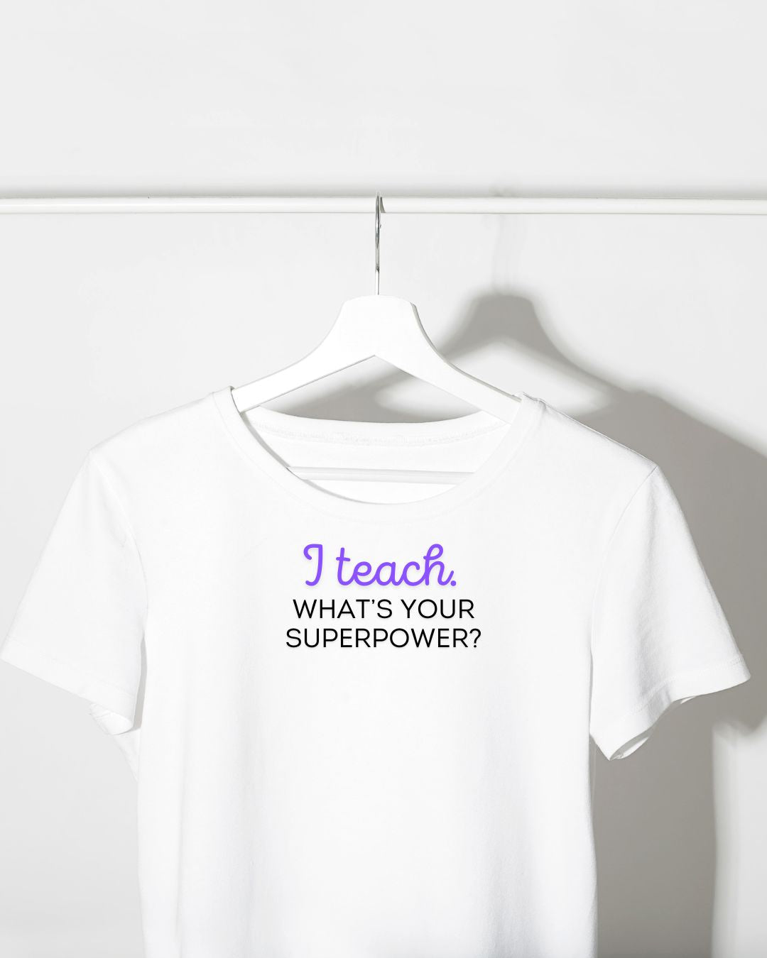 I TEACH, WHAT'S YOUR SUPERPOWER?