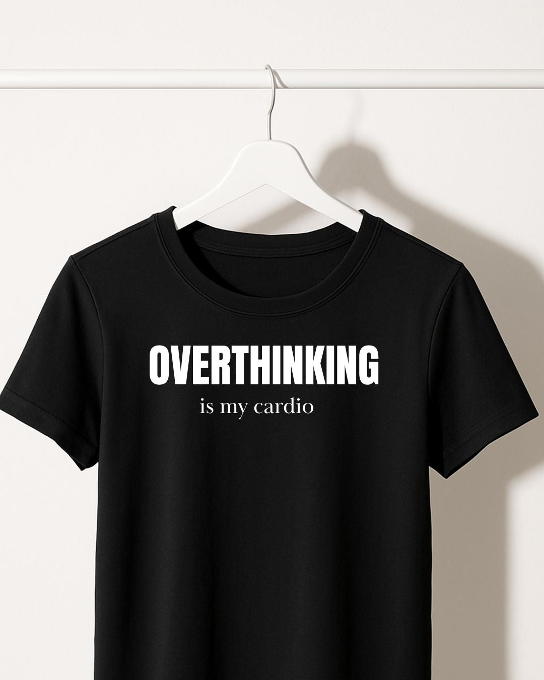 OVERTHINKING IS MY CARDIO