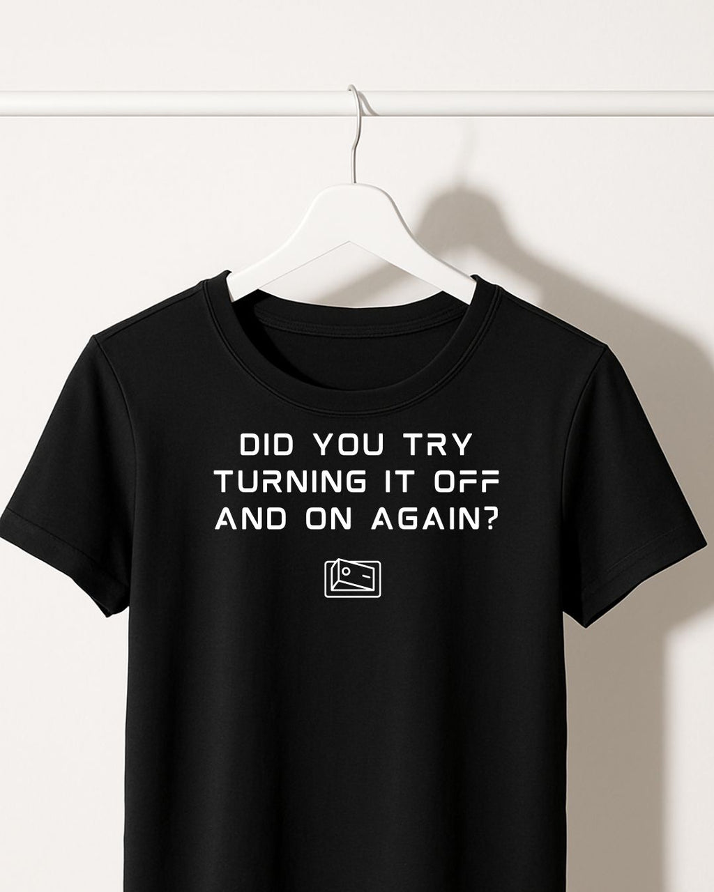 Did You Try Turning It Off and On Again?